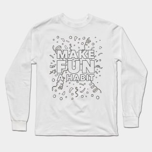 Make Fun A Habit Coloring Page Shirt Long Sleeve T-Shirt